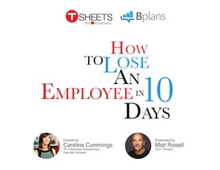 Presented by 
Matt Rissell 
CEO, TSheets 
Hosted by 
Caroline Cummings 
VP of Business Development, 
Palo Alto Software  