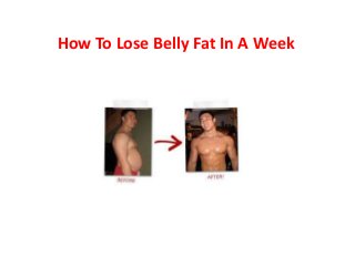 How To Lose Belly Fat In A Week
 
