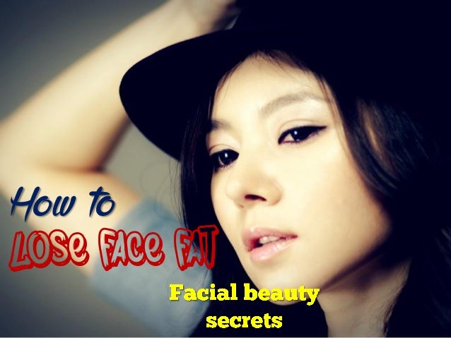 how to lose face fat facial beauty secrets how to lose face fat