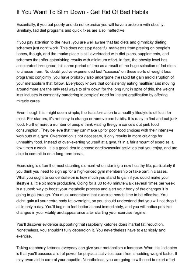 If You Want To Slim Down - Get Rid Of Bad Habits
Essentially, if you eat poorly and do not exercise you will have a proble...