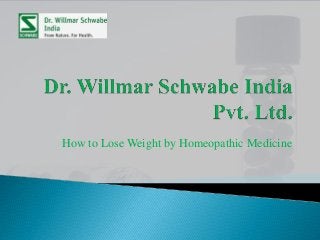 How to Lose Weight by Homeopathic Medicine 
 