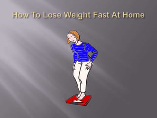 How To Lose Weight Fast At Home 