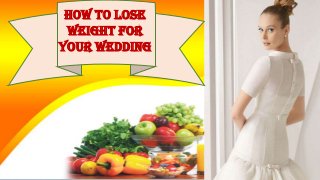 How to Lose
Weight for
Your Wedding
 