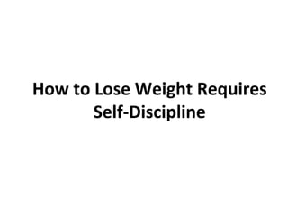 How to Lose Weight Requires Self-Discipline 