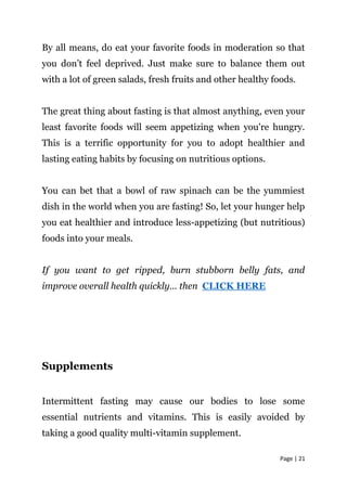 Page | 22
The only warning here is that some supplements may cause
discomfort or nausea when taken on an empty stomach, so...