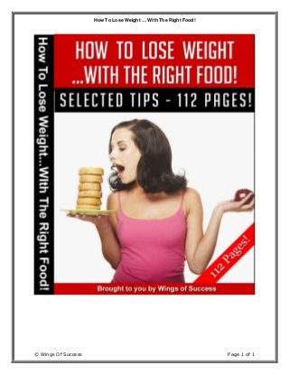 How To Lose Weight … With The Right Food!
© Wings Of Success Page 1 of 1
 