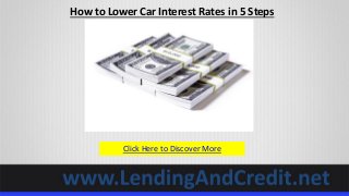 How to Lower Car Interest Rates in 5 Steps




          Click Here to Discover More
 