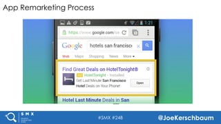 #SMX #24B @JoeKerschbaum
App Remarketing Process
 