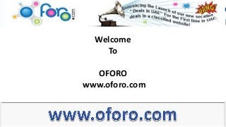 Welcome
To
OFORO
www.oforo.com

 