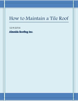 How to Maintain a Tile Roof
12/9/2016
Almeida Roofing inc.
 