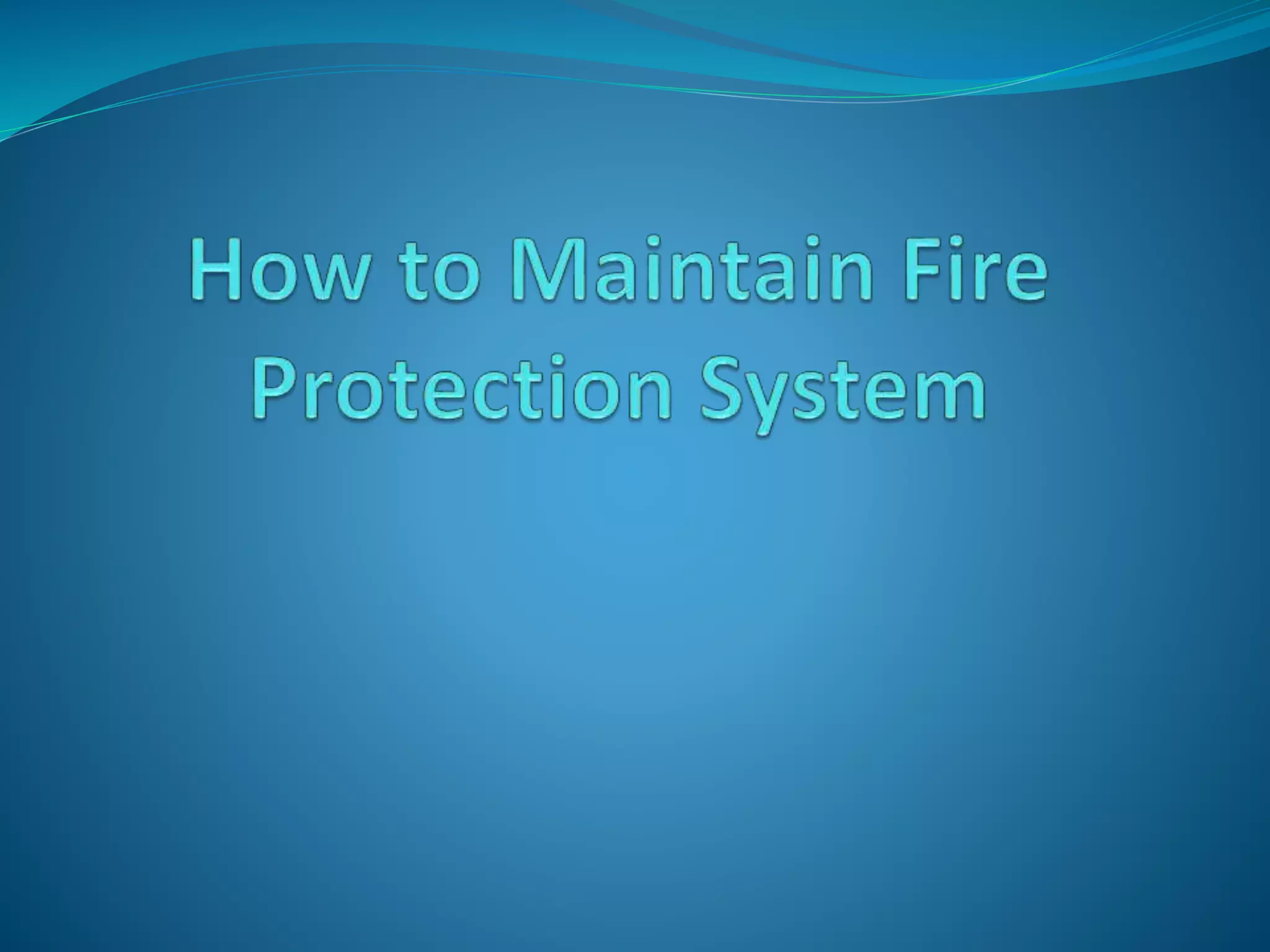 How to Maintain Fire Protection System | PPTX