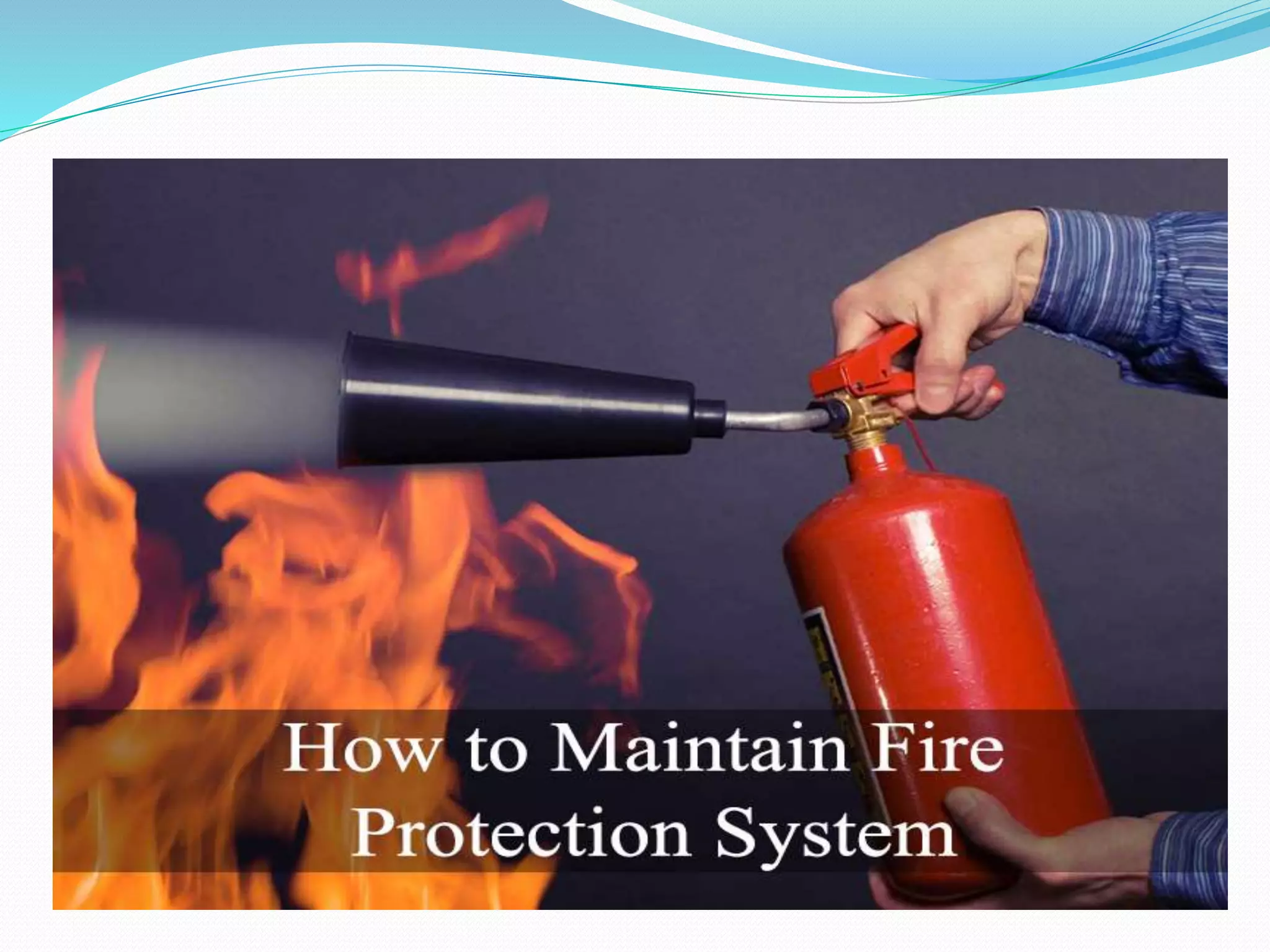 How to Maintain Fire Protection System | PPTX
