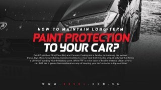 How to Maintain Long-Term Paint Protection to Your Car?