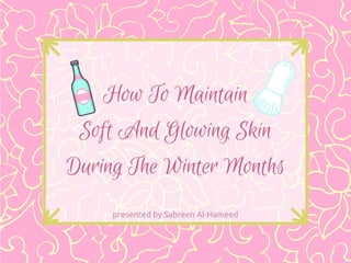 How To Maintain Soft And Glowing Skin During The Winter Months