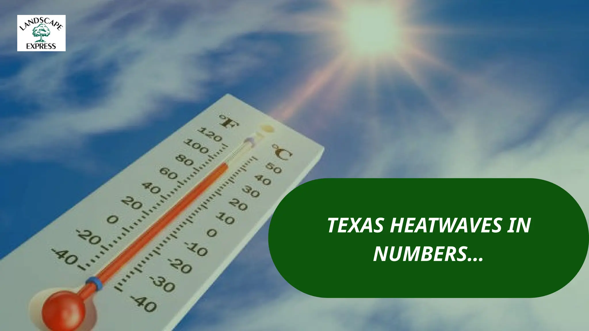 TEXAS HEATWAVES IN
NUMBERS…
 