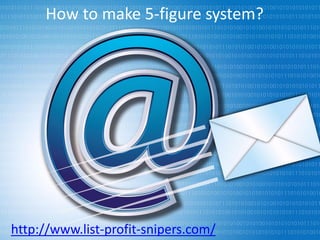 How to make 5-figure system?




http://www.list-profit-snipers.com/
 