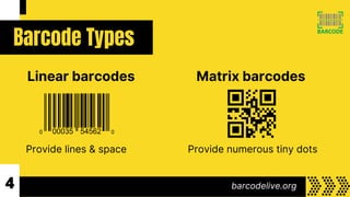 4
Linear barcodes
Provide lines & space
Matrix barcodes
Provide numerous tiny dots
Barcode Types
barcodelive.org
 