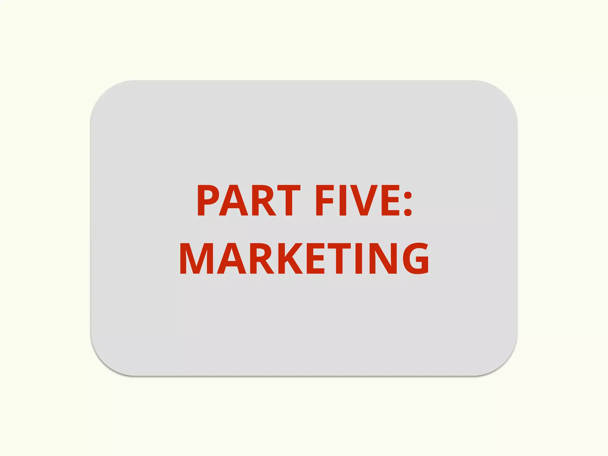 PART FIVE: 
MARKETING 
 