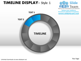 TIMELINE DISPLAY– Style 1

                                           TEXT 1


                          TEXT 2




                                                TIMELINE




Unlimited downloads at www.slideteam.net
                                                           Your logo
 
