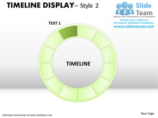 TIMELINE DISPLAY– Style 2

                                     TEXT 1




                                              TIMELINE




Unlimited downloads at www.slideteam.net
                                                         Your logo
 