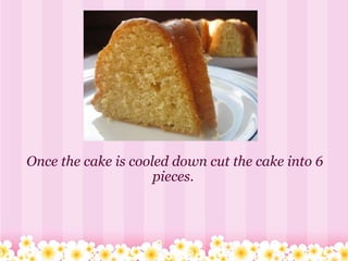 Once the cake is cooled down cut the cake into 6 pieces.  