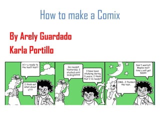 How to make a Comix ,[object Object],[object Object]