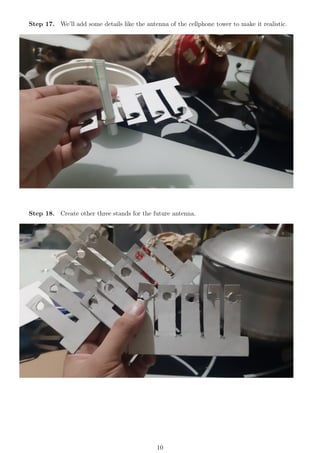 Step 17. We’ll add some details like the antenna of the cellphone tower to make it realistic.
Step 18. Create other three stands for the future antenna.
10
 