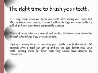 The right time to brush your teeth.
It is very usual when we brush our teeth after eating our meal. But
Micron Associates ...