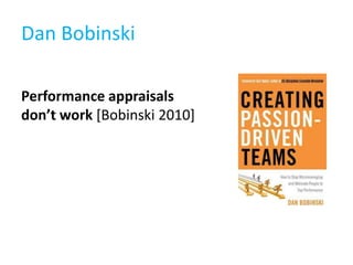 Dan Bobinski

Performance appraisals
don’t work [Bobinski 2010]
 