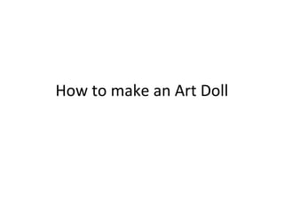 How to make an Art Doll
 