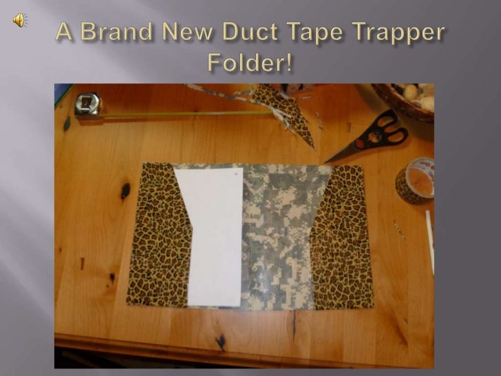 How to make a duct tape trapper folder