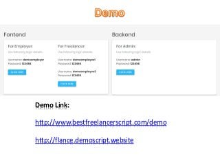 Demo Link:
http://www.bestfreelancerscript.com/demo
http://flance.demoscript.website
 