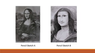 Pencil Sketch A Pencil Sketch B
 