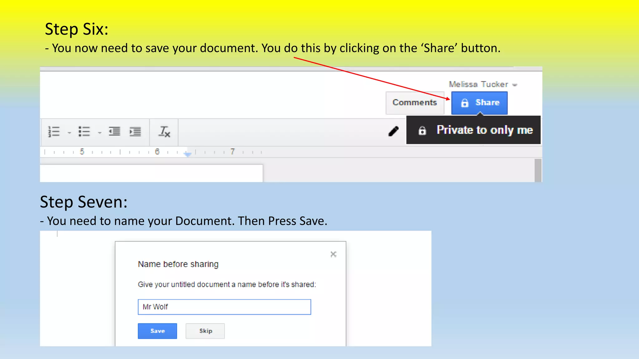 Step Six: 
- You now need to save your document. You do this by clicking on the ‘Share’ button. 
Step Seven: 
- You need to name your Document. Then Press Save. 
 