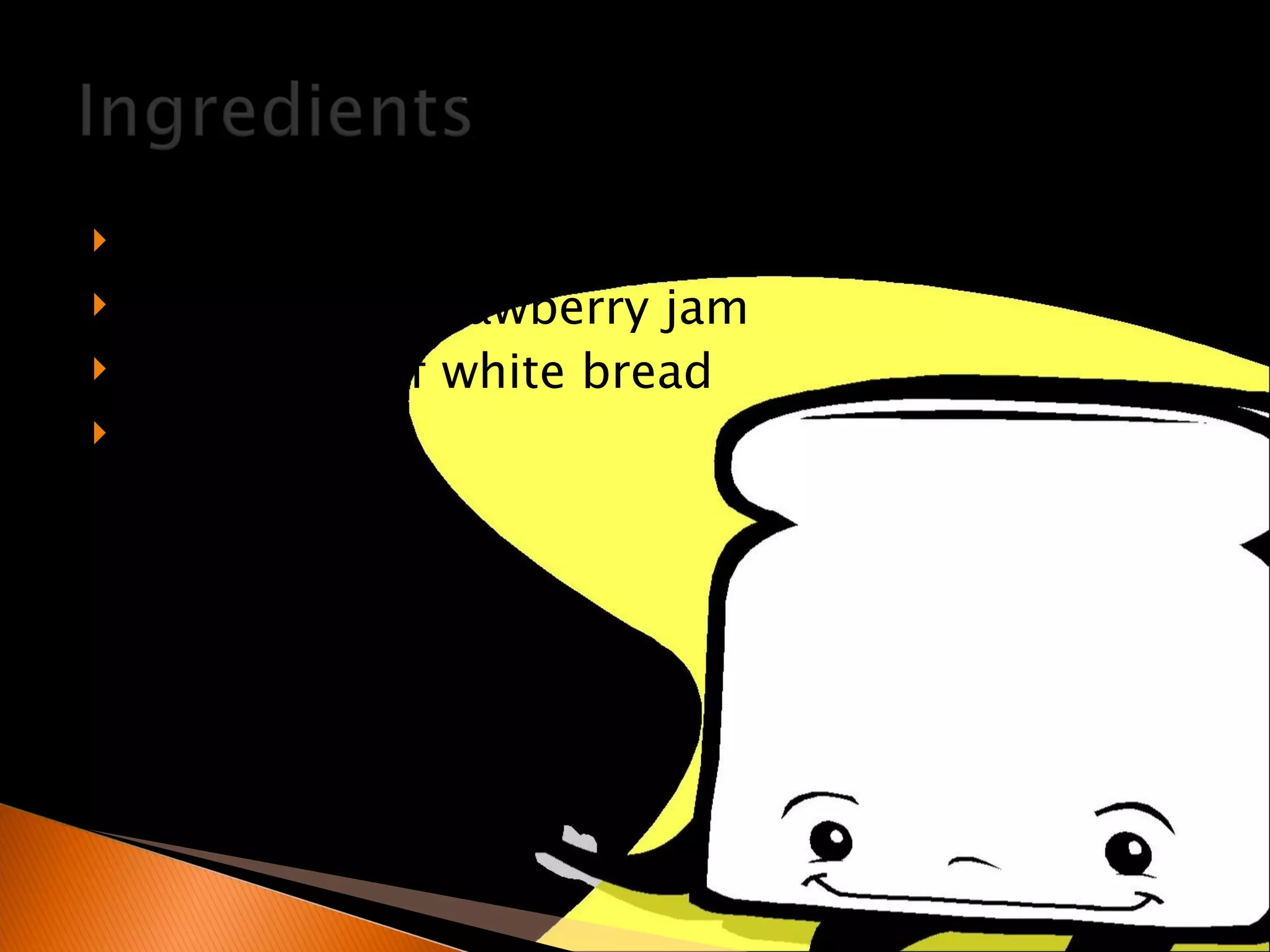 Crunchy peanut butter Homemade strawberry jam Two slices of white bread milk