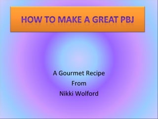 How To Make A Great Pbj.Pdf