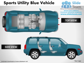 Sports Utility Blue Vehicle



                                           TOP VIEW




     SIDE VIEW




Unlimited downloads at www.slideteam.net         Your Logo
 