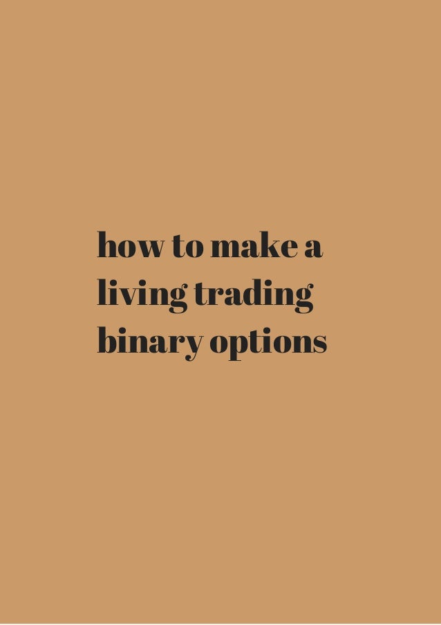 Can you make a living binary options