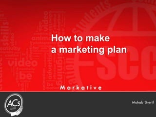 How to make
a marketing plan
 