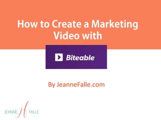 How to Create a Marketing
Video with
By JeanneFalle.com
 