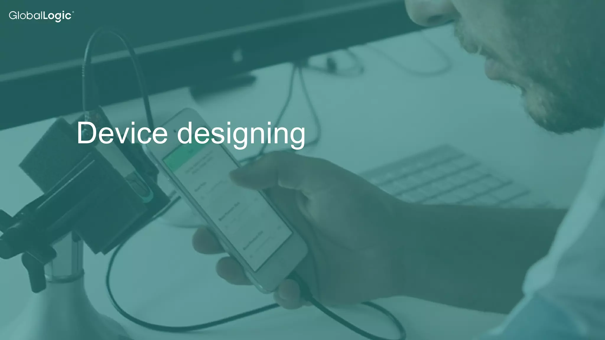 6
Device designing
 