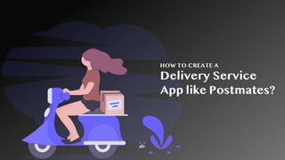 How to make an app like Postmates?