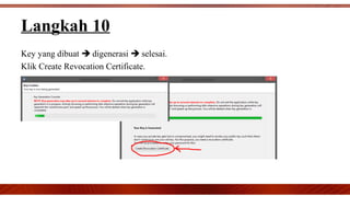Key yang dibuat  digenerasi  selesai.
Klik Create Revocation Certificate.
Langkah 10
 
