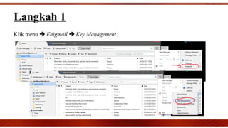 Klik menu  Enigmail  Key Management.
Langkah 1
 