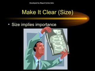 Make It Clear (Size) Size implies importance 