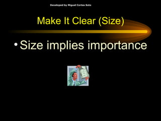 Make It Clear (Size) Size implies importance 