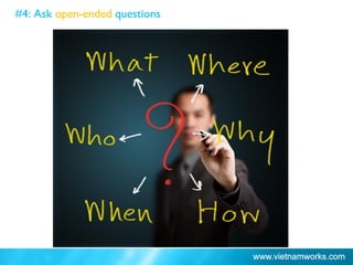 #4: Ask open-ended questions
 