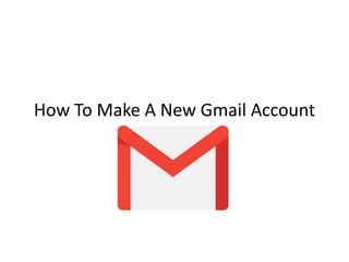 How To Make A New Gmail Account
 