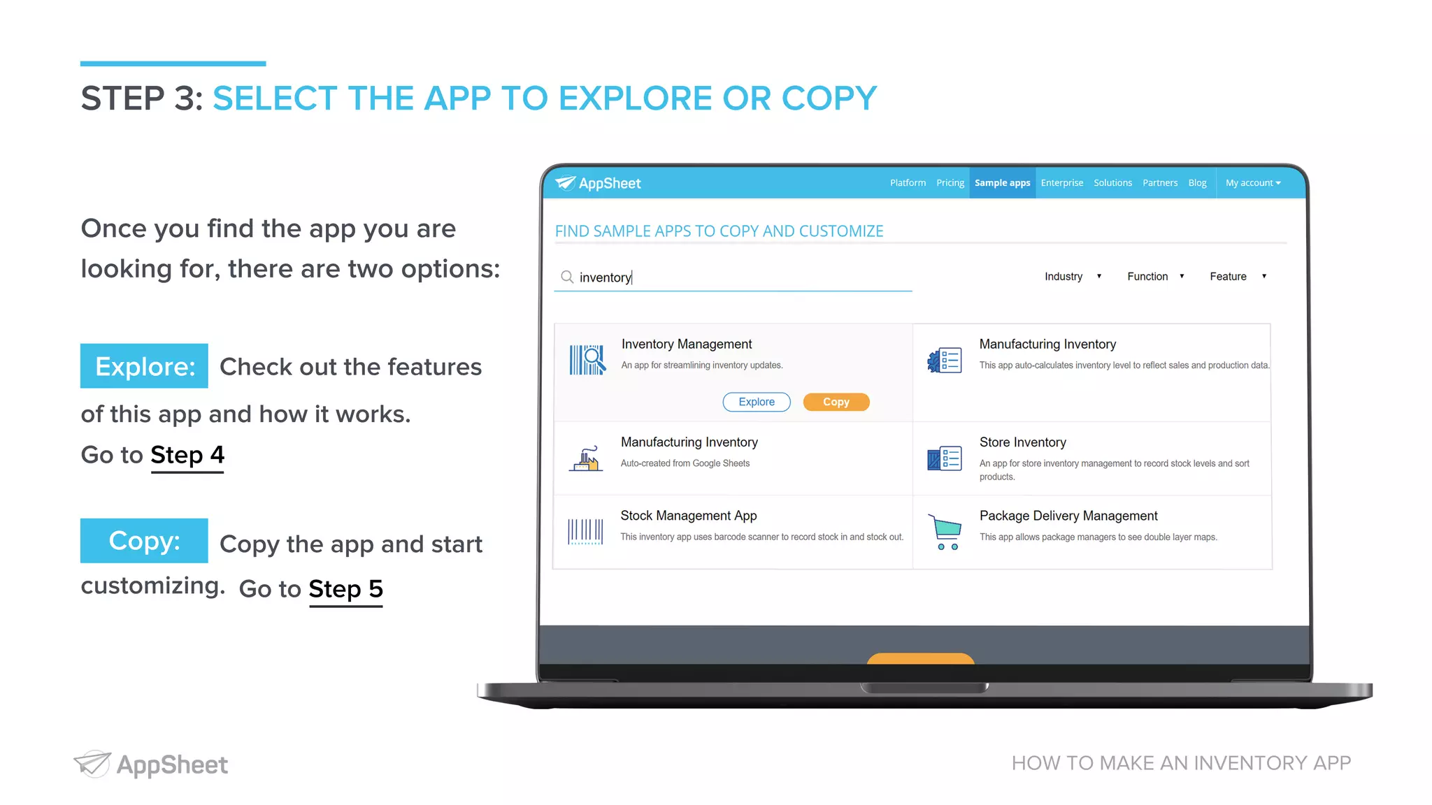 STEP 3: SELECT THE APP TO EXPLORE OR COPY HOW TO MAKE AN INVENTORY APP Once you find the app you are looking for, there are two options: Check out the features Copy the app and start of this app and how it works. Go to Go to Step 4 Step 5customizing. Explore: Copy: 