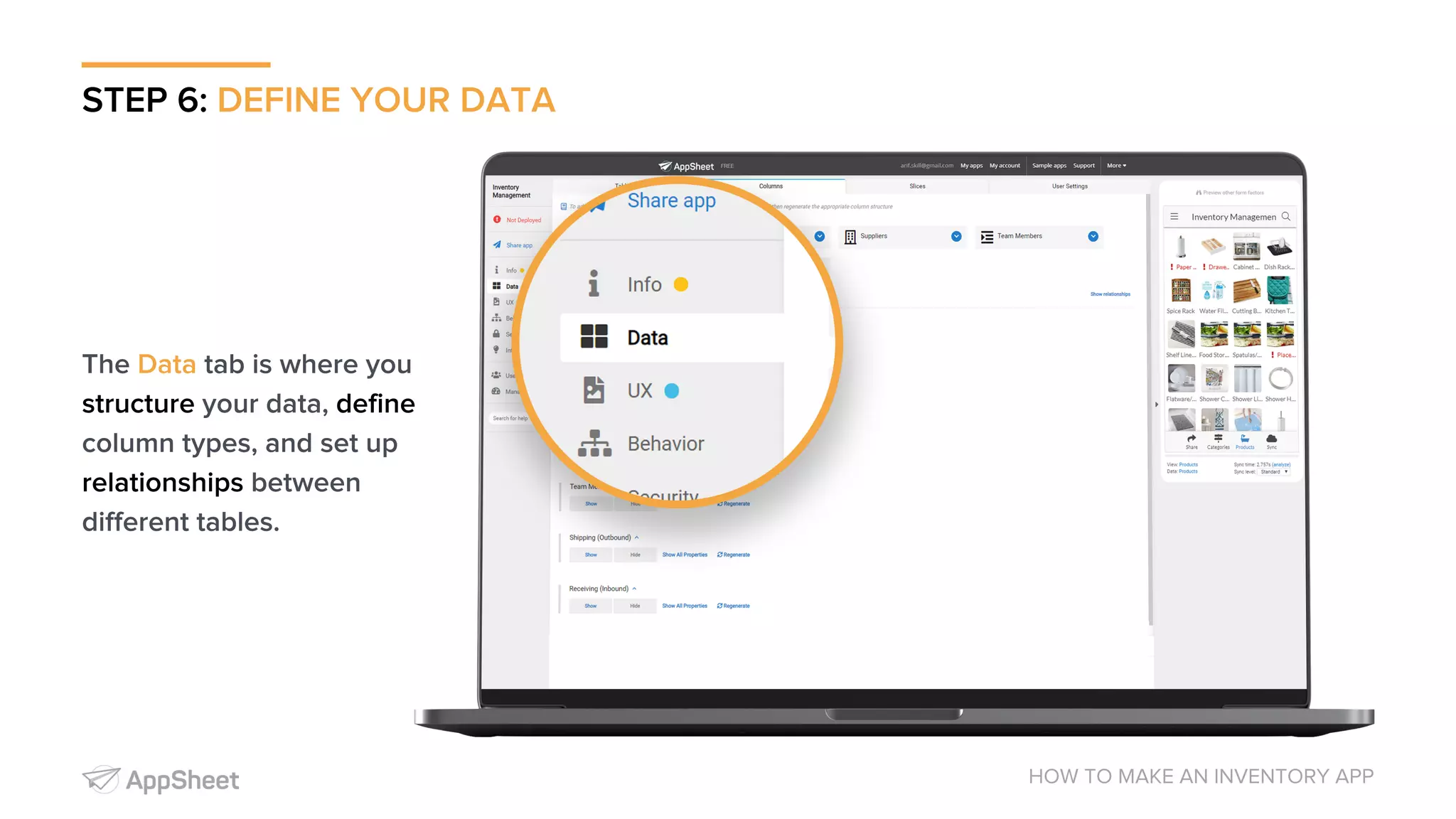 STEP 6: DEFINE YOUR DATA HOW TO MAKE AN INVENTORY APP The Data tab is where you structure your data, define column types, and set up relationships between different tables. 